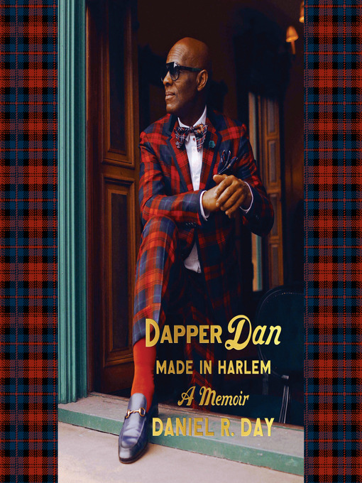 Title details for Dapper Dan: Made in Harlem by Daniel R. Day - Wait list